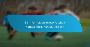 5-3-1 Formation im 9v9 Fussball: Kompaktheit, Konter, Disziplin