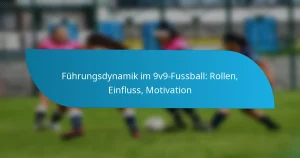 Führungsdynamik im 9v9-Fussball: Rollen, Einfluss, Motivation