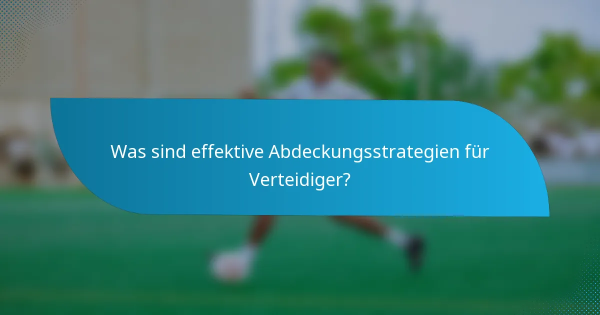 Was sind effektive Abdeckungsstrategien für Verteidiger?