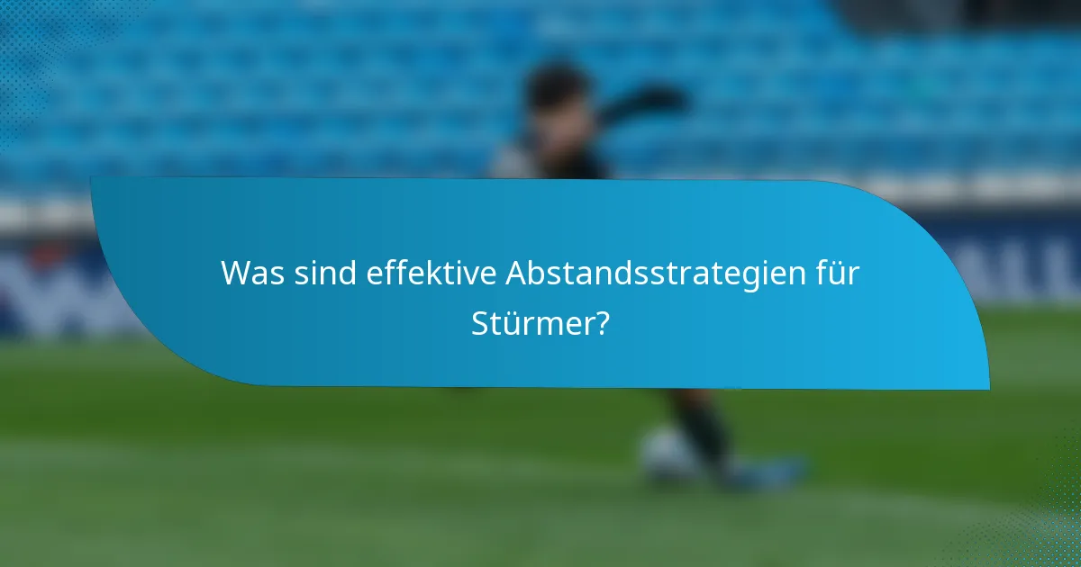 Was sind effektive Abstandsstrategien für Stürmer?