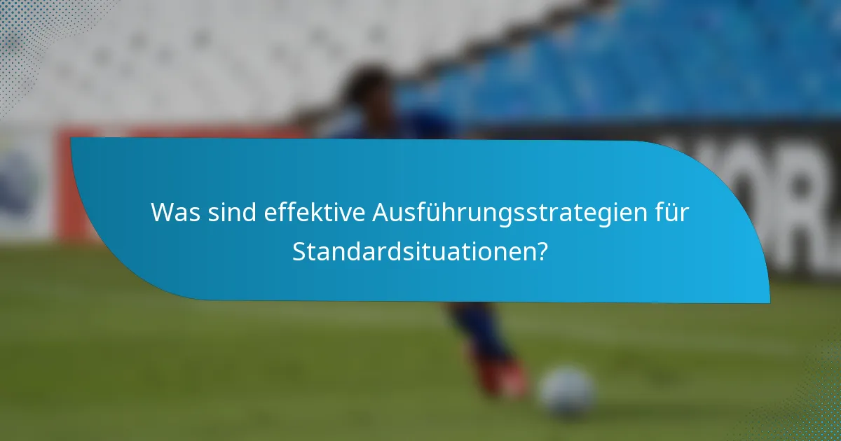Was sind effektive Ausführungsstrategien für Standardsituationen?