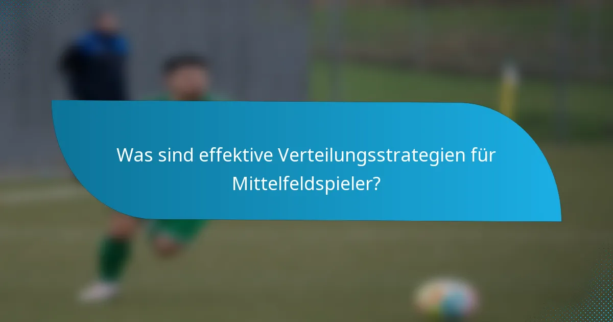 Was sind effektive Verteilungsstrategien für Mittelfeldspieler?
