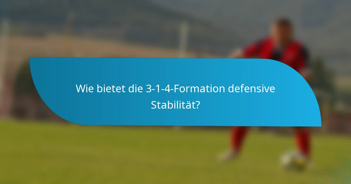 Wie bietet die 3-1-4-Formation defensive Stabilität?