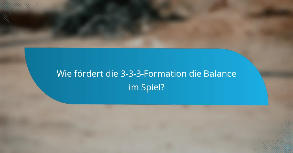Wie fördert die 3-3-3-Formation die Balance im Spiel?
