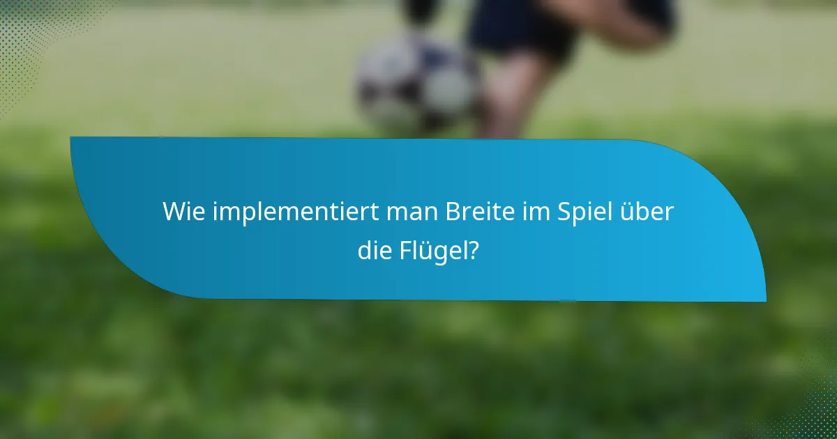 Wie implementiert man Breite im Spiel über die Flügel?